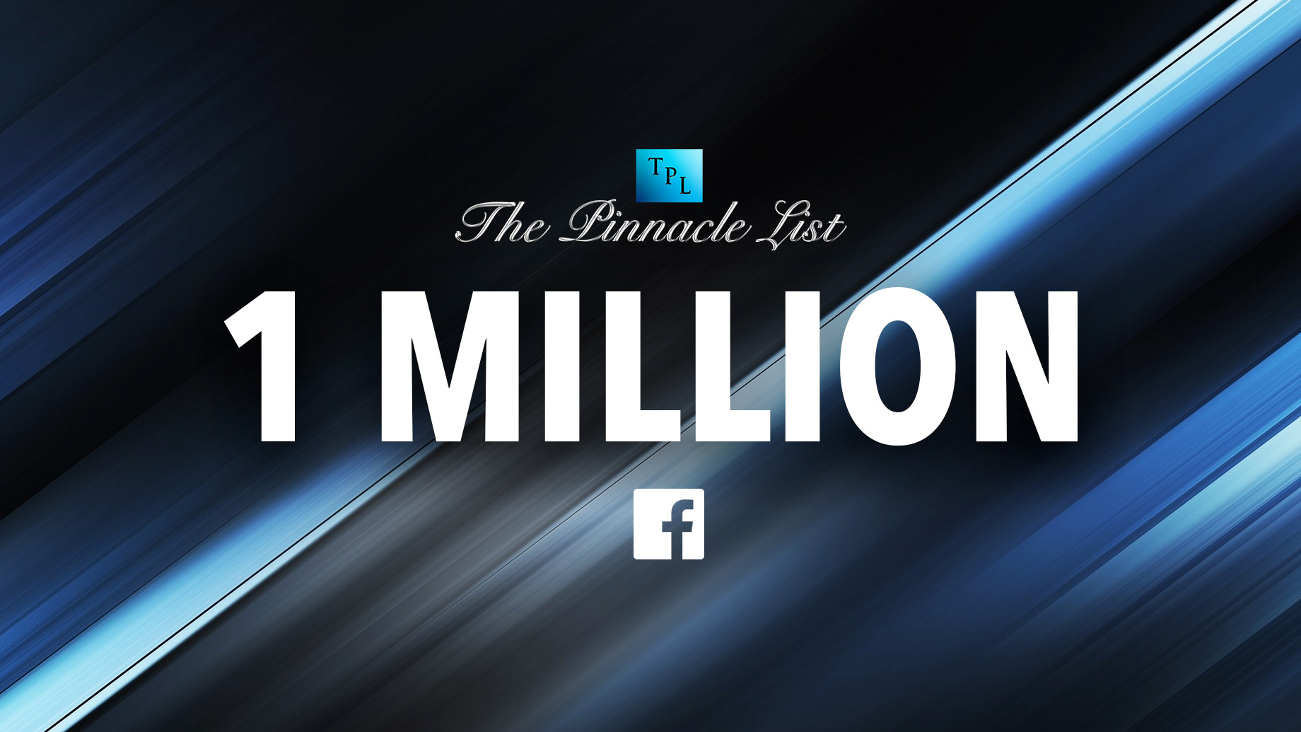 The Pinnacle List - 1 Million Facebook Likes and Followers