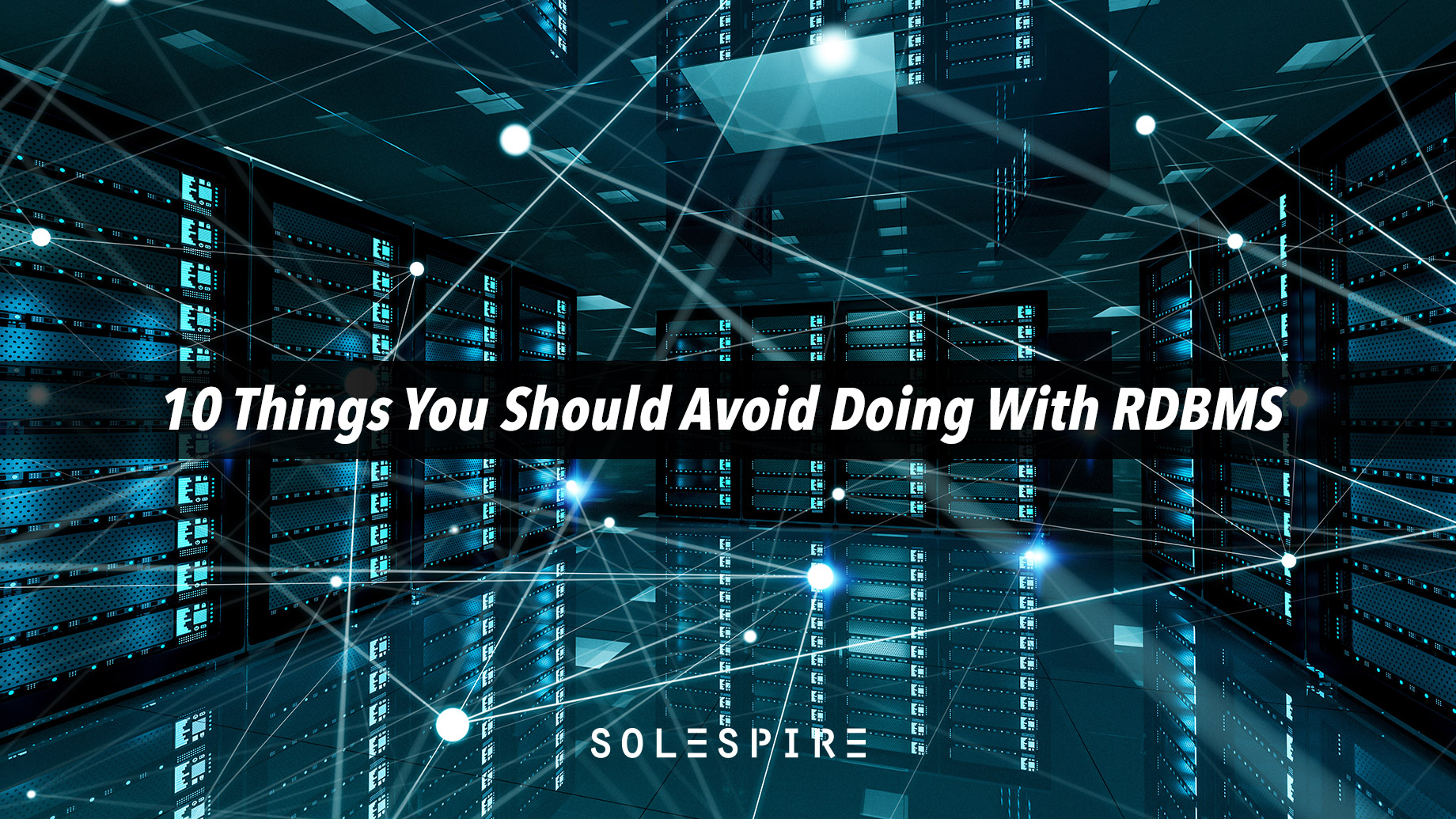 10 Things You Should Never Do With A Relational Database Management System
