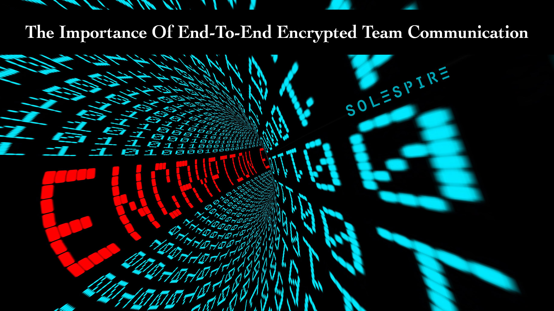 The Importance Of End-To-End Encrypted Team Communication