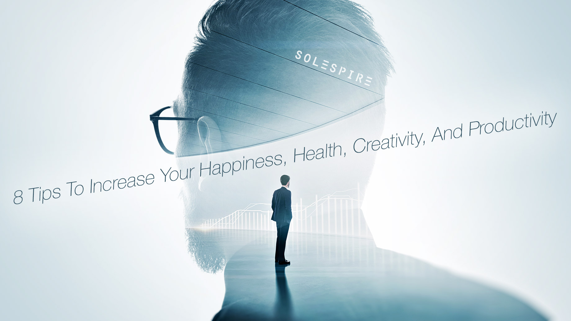 8 Tips To Increase Your Happiness, Health, Creativity, And Productivity