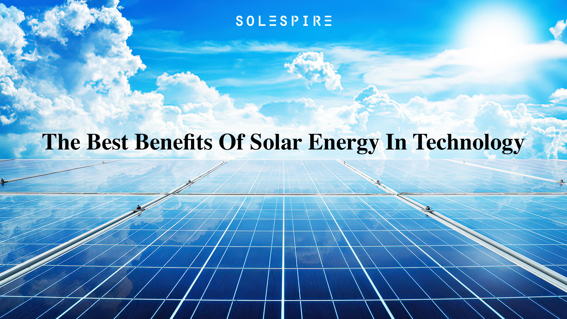 The Best Benefits Of Solar Energy In Technology