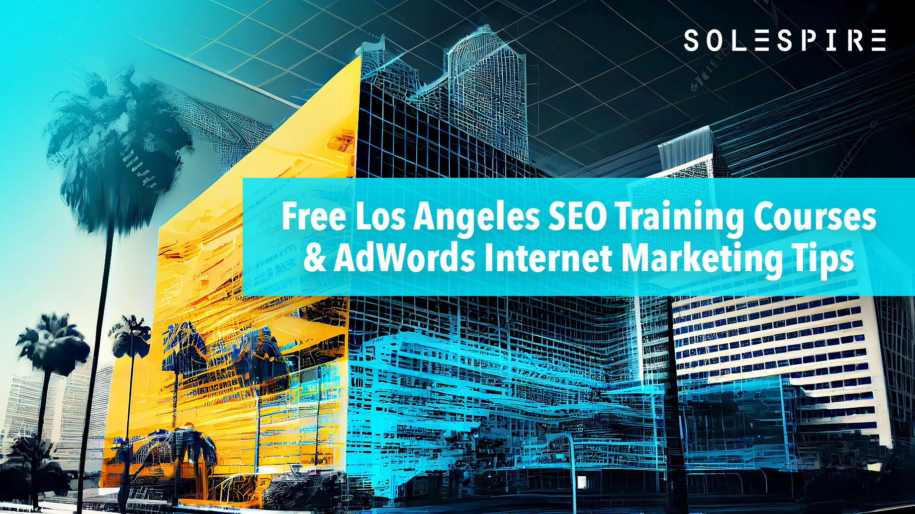 Free Los Angeles SEO Training Courses & AdWords Internet Marketing Tips