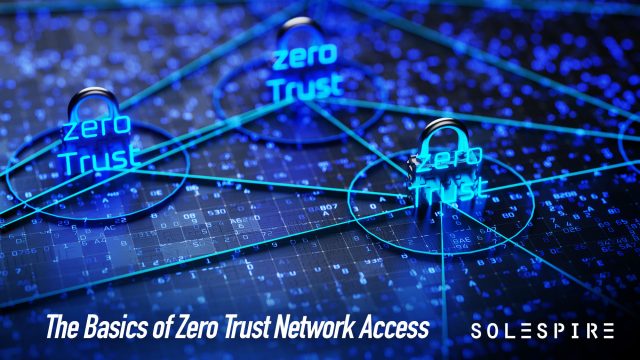 The Basics of Zero Trust Network Access